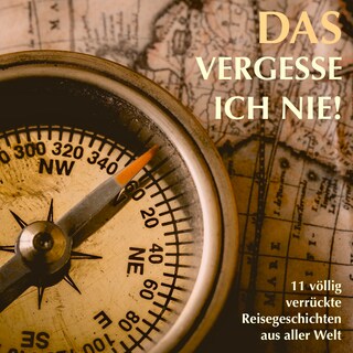 11 völlig verrückte Reisegeschichten aus aller Welt als Hörbuch