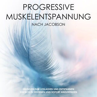 Progressive Muskelentspannung nach Jacobson: Mach dich mal locker! als Hörbuch