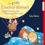 Das große Einschlaf-Hörbuch. Fantasiereisen mit Gutenacht-Garantie