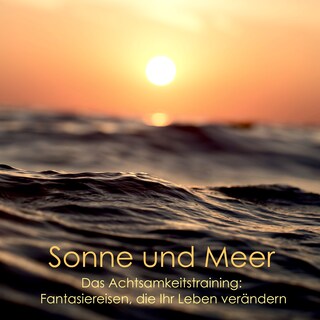 Tiefenentspannung - Entspannt am Strand - Sonne, Sand und Meer als Hörbuch