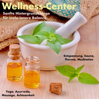 Traumhafte Hintergrundklänge und Entspannungsmusiken für alle Wellness-Bereiche (Wellness-Center) als Hörbuch
