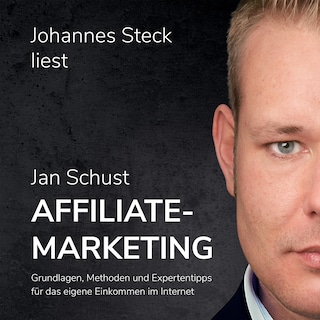 Affiliate Marketing: Grundlagen, Methoden und Expertentipps für das eigene Einkommen im Internet als Hörbuch