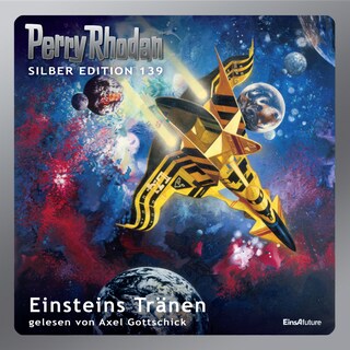 Perry Rhodan Silber Edition 139: Einsteins Tränen als Hörbuch