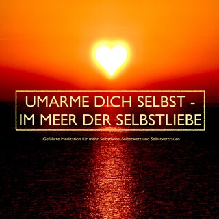 UMARME DICH SELBST - im Meer der Selbstliebe als Hörbuch
