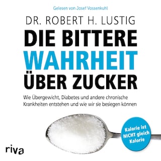 Die bittere Wahrheit über Zucker als Hörbuch