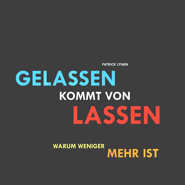 Okładka książki dla Gelassen kommt von lassen (Ruhe, Gelassenheit, innere Balance)