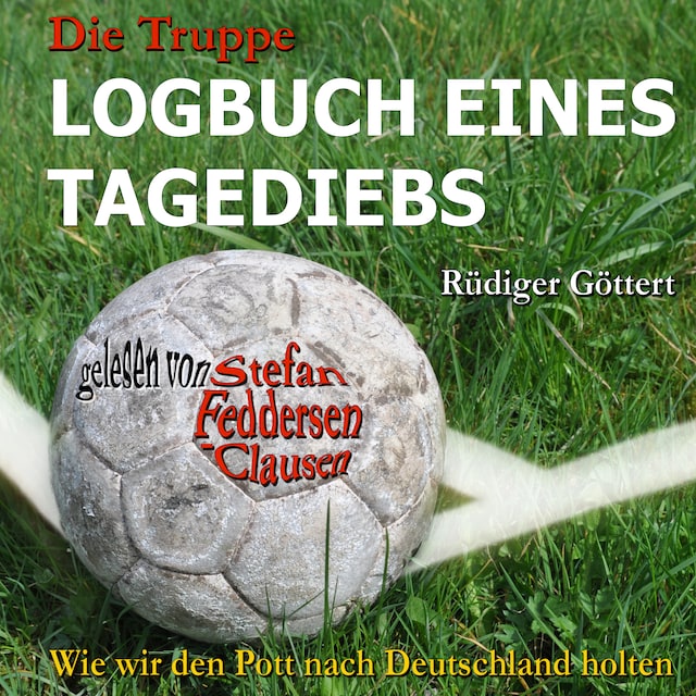 Kirjankansi teokselle Die Truppe - Logbuch eines Tagediebs