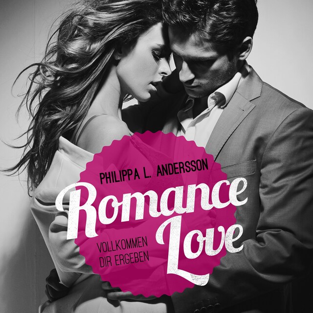 Buchcover für Romance Love - Vollkommen dir ergeben