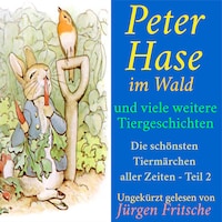 Peter Hase im Wald – und viele weitere Tiergeschichten