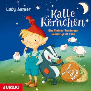 Kalle Körnchen. Ein kleiner Sandmann kommt groß raus als Hörbuch