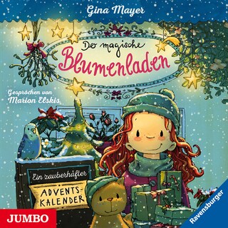 Der magische Blumenladen. Ein zauberhafter Adventskalender als Hörbuch