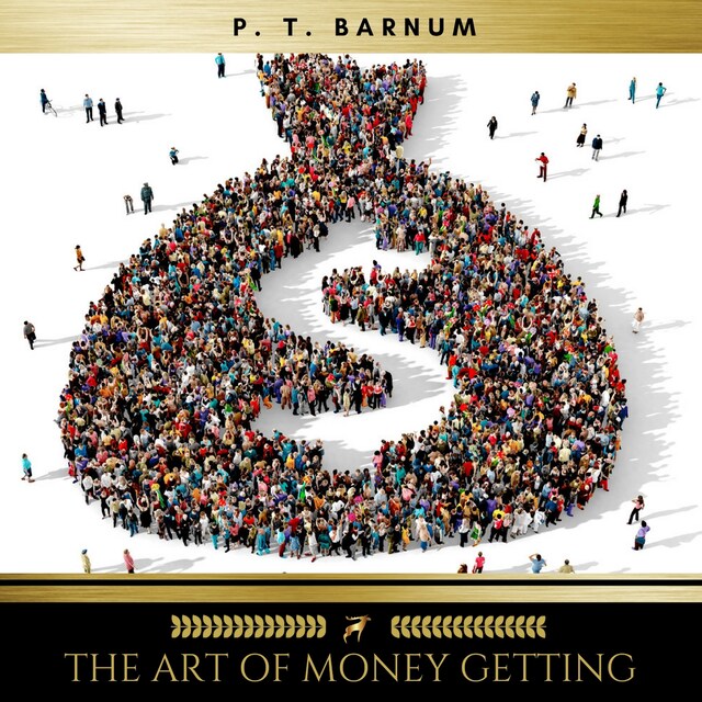 Book cover for The Art of Money Getting Or, Golden Rules for Making Money