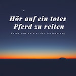 Hör auf ein totes Pferd zu reiten