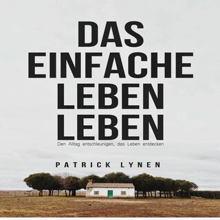 Das einfache Leben leben als Hörbuch