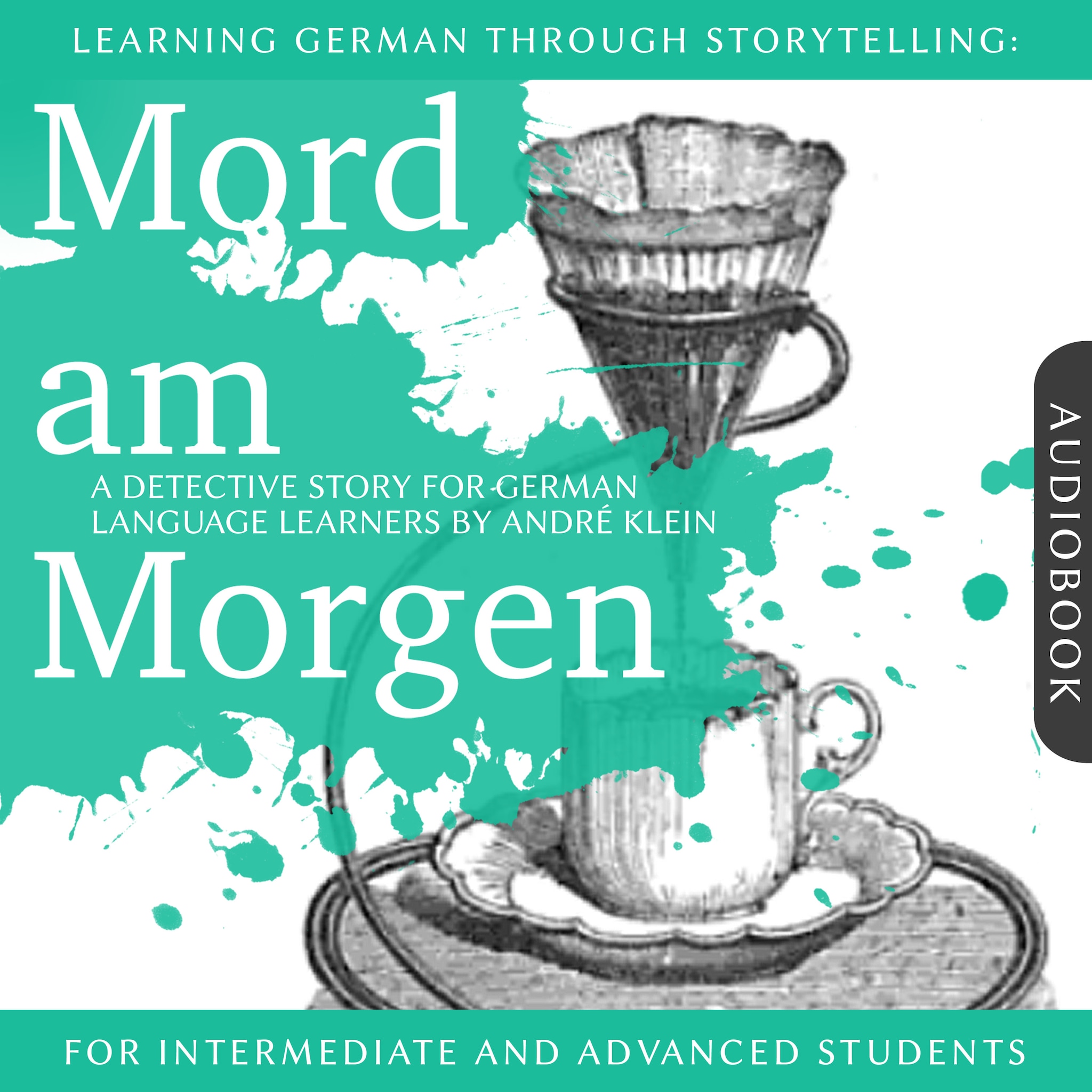 Learning German Though Storytelling: Mord am Morgen – A Detective Story For German Learners ilmaiseksi