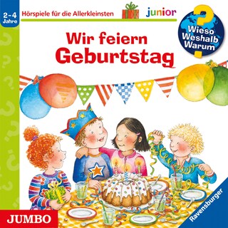 Wir feiern Geburtstag (Wieso? Weshalb? Warum? JUNIOR, Folge 27) als Hörbuch