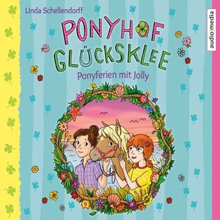 Ponyhof Glücksklee – Ponyferien mit Jolly als Hörbuch