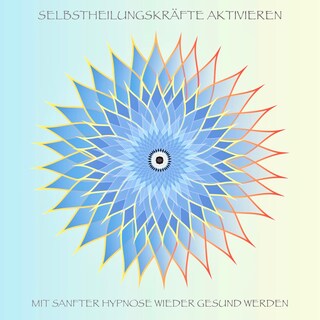 Selbstheilungskräfte aktivieren als Hörbuch