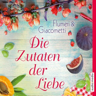 Die Zutaten der Liebe als Hörbuch