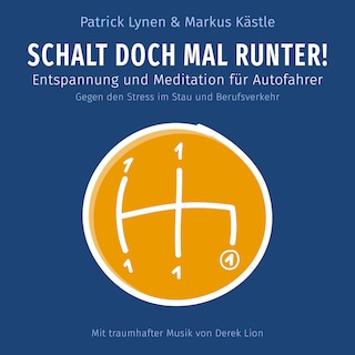 Schalt doch mal runter! Entspannung und Meditationen für Autofahrer als Hörbuch