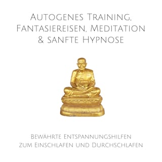 Autogenes Training, Fantasiereisen, Meditation & sanfte Hypnose als Hörbuch