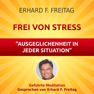 Frei von Stress - Ausgeglichenheit in jeder Situation als Hörbuch