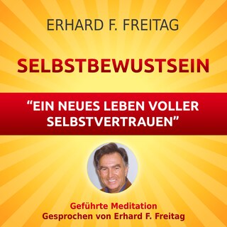 Selbstbewusst sein - Ein neues Leben voller Selbstvertrauen als Hörbuch
