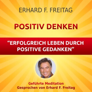 Positiv denken - Erfolgreich leben durch positive Gedanken als Hörbuch