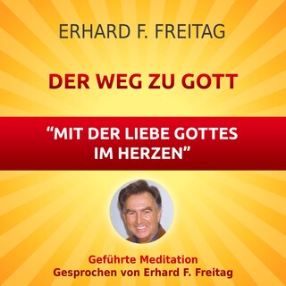Der Weg zu Gott - Mit der Liebe Gottes im Herzen als Hörbuch