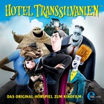 Hotel Transsilvanien (Das Original-Hörspiel zum Kinofilm)