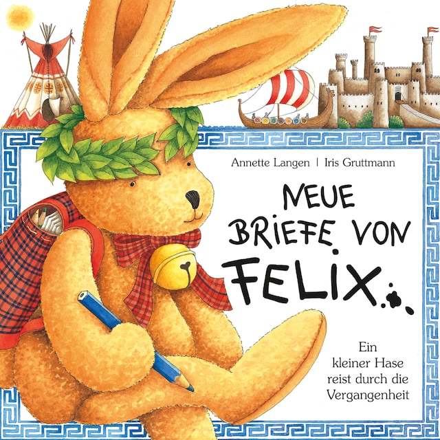 Buchcover für Neue Briefe von Felix (Ein kleiner Hase reist durch die Vergangenheit)