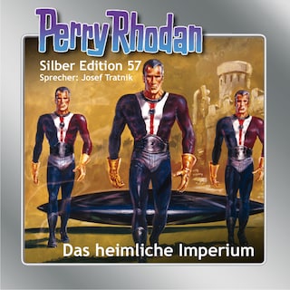Perry Rhodan Silber Edition 57: Das heimliche Imperium als Hörbuch