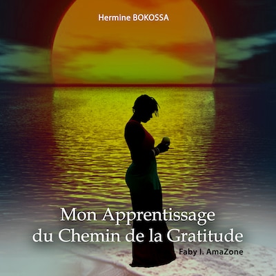 Mon Apprentissage Du Chemin De La Gratitude