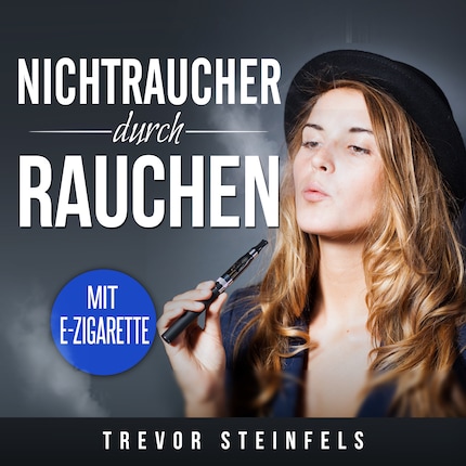 Nichtraucher durch rauchen; mit E-Zigarette bookCoverFor