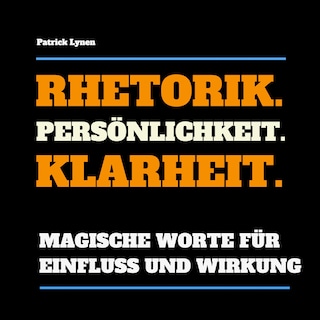 Rhetorik. Persönlichkeit. Klarheit. als Hörbuch