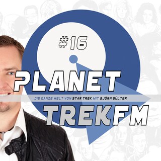 Planet Trek fm #16 - Die ganze Welt von Star Trek als Hörbuch