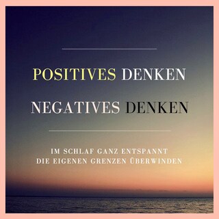 Positives Denken. Negatives Denken. als Hörbuch