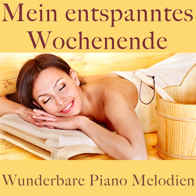 Buchcover für Wunderbare Piano Melodien: Mein entspanntes Wochenende