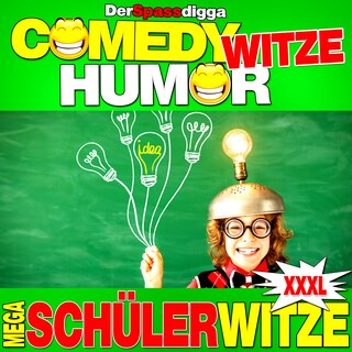 Comedy Witze Humor - Mega Schülerwitze Xxxl als Hörbuch
