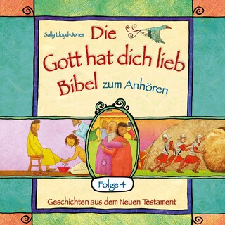 Die Gott hat dich lieb Bibel zum Anhören - Geschichten aus dem Neuen Testament - Folge 4 als Hörbuch