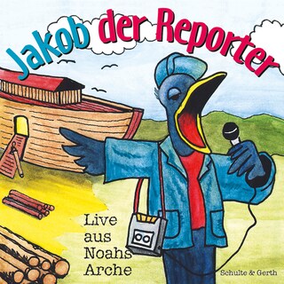 Jakob der Reporter - Live aus Noahs Arche als Hörbuch
