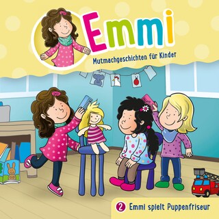 02: Emmi spielt Puppenfriseur als Hörbuch