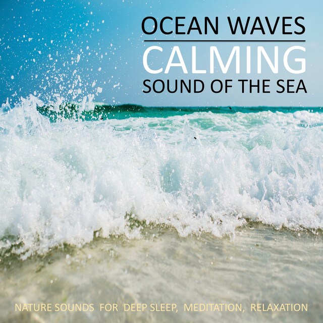 Buchcover für Calming Ocean Waves / Beruhigende Ozean Wellen / Sound Of The Sea / Sanftes Meeresrauschen