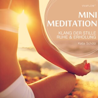 Klang der Stille: Ruhe und Erholung mit Mini Meditation als Hörbuch