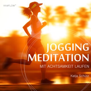 Jogging Meditation – Mit Achtsamkeit Laufen als Hörbuch
