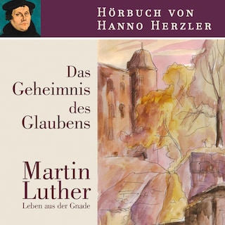 Luther - Das Geheimnis des Glaubens als Hörbuch