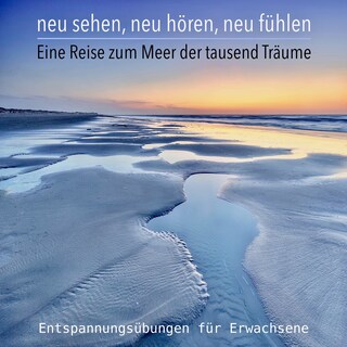 Bewährte Entspannungsübungen & Fantasiereisen für Erwachsene als Hörbuch