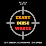 Exakt diese Worte (Stimme, Sprache, Ausdruck, Charisma, Überzeugen im Verkauf)