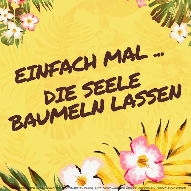 Book cover for Einfach mal die Seele baumeln lassen: Entspannen für Erwachsene