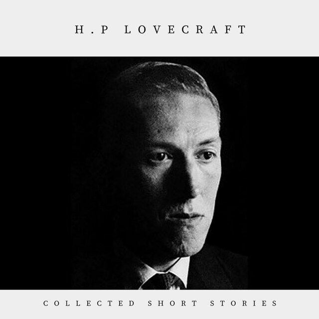 Couverture de livre pour H.P Lovecraft: Collected Short Stories